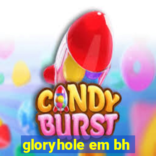 gloryhole em bh